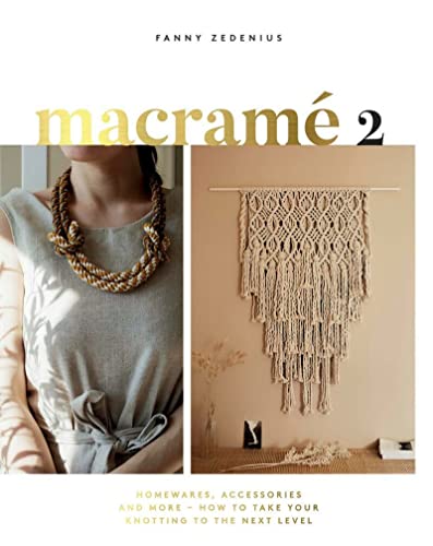 Book Cover Macrame 2: Accessories, Homewares & More – How to Take Your Knotting to the Next Level