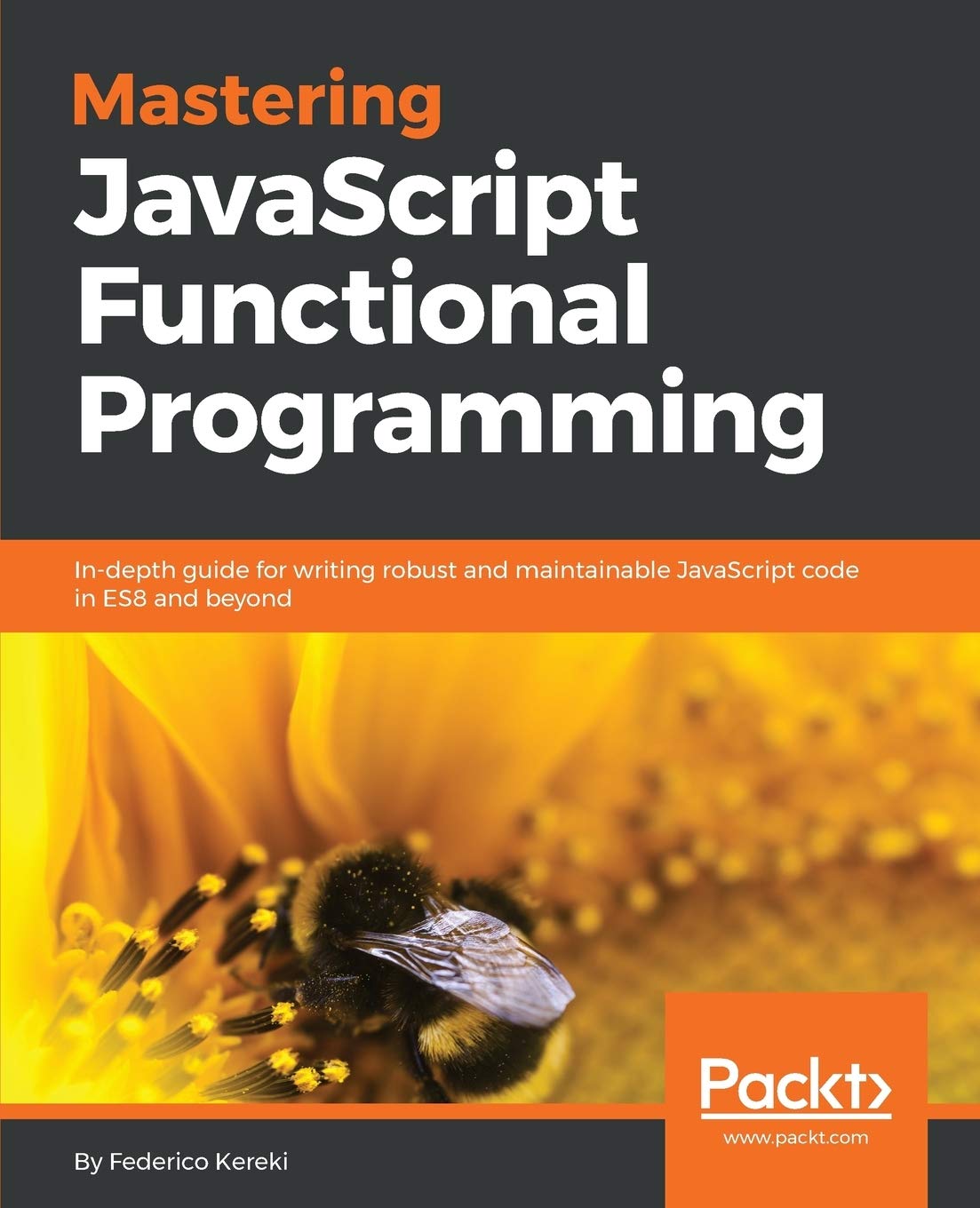 Book Cover Mastering JavaScript Functional Programming: In-depth guide for writing robust and maintainable JavaScript code in ES8 and beyond
