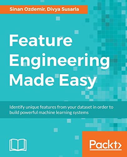 Book Cover Feature Engineering Made Easy: Identify unique features from your dataset in order to build powerful machine learning systems