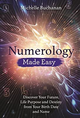 Book Cover Numerology Made Easy: Discover Your Future, Life Purpose and Destiny from Your Birth Date and Name