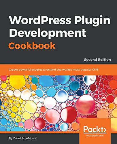 Book Cover WordPress Plugin Development Cookbook: Create powerful plugins to extend the world's most popular CMS, 2nd Edition