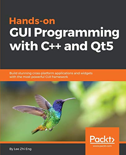 Book Cover Hands-On GUI Programming with C++ and Qt5: Build stunning cross-platform applications and widgets with the most powerful GUI framework