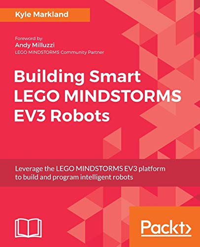 Book Cover Building Smart LEGO MINDSTORMS EV3 Robots: Leverage the LEGO MINDSTORMS EV3 platform to build and program intelligent robots