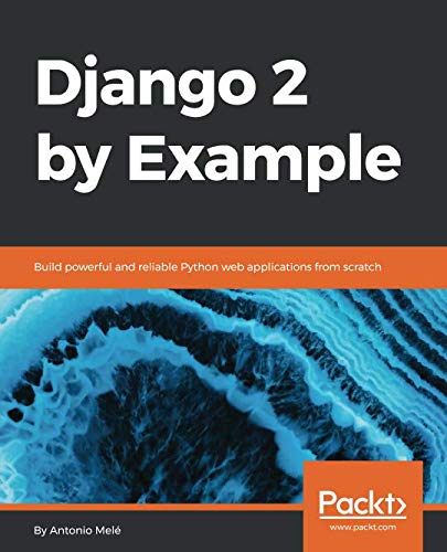 Book Cover Django 2 by Example: Build powerful and reliable Python web applications from scratch