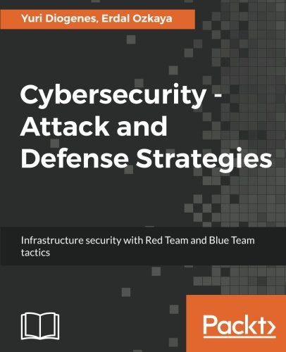 Book Cover Cybersecurity - Attack and Defense Strategies: Infrastructure security with Red Team and Blue Team tactics
