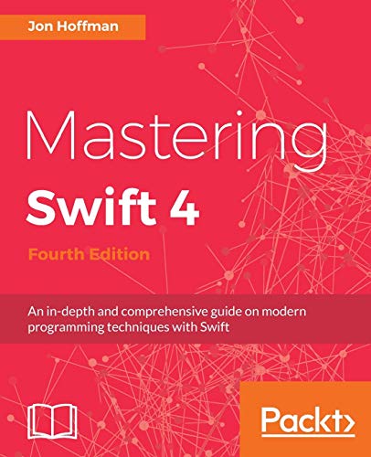 Book Cover Mastering Swift 4: An in-depth and comprehensive guide to modern programming techniques with Swift