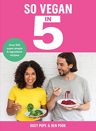Book Cover So Vegan in 5: Over 100 super simple and delicious 5-ingredient recipes. Recommended by Veganuary
