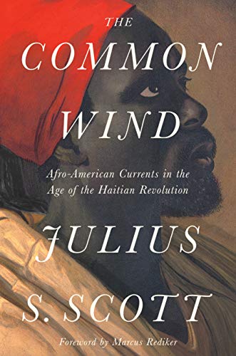 Book Cover The Common Wind: Afro-American Currents in the Age of the Haitian Revolution
