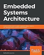 Book Cover Embedded Systems Architecture: Explore architectural concepts, pragmatic design patterns, and best practices to produce robust systems
