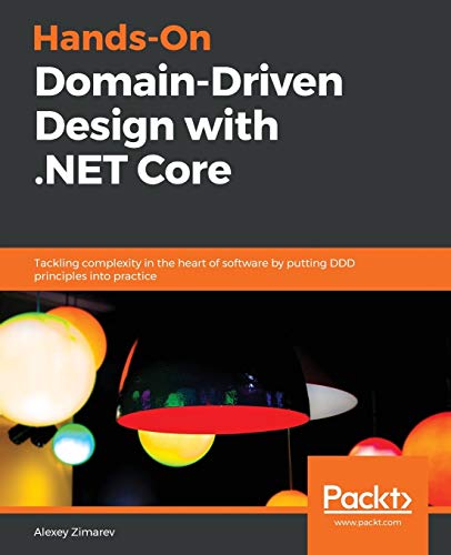 Book Cover Hands-On Domain-Driven Design with .NET Core: Tackling complexity in the heart of software by putting DDD principles into practice