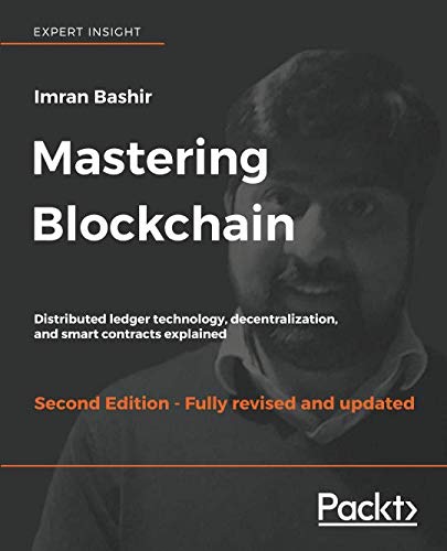 Book Cover Mastering Blockchain: Distributed ledger technology, decentralization, and smart contracts explained, 2nd Edition