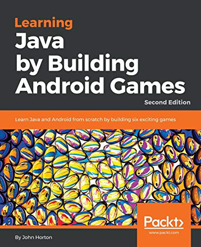 Book Cover Learning Java by Building Android Games: Learn Java and Android from scratch by building six exciting games, 2nd Edition