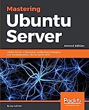 Book Cover Mastering Ubuntu Server: Master the art of deploying, configuring, managing, and troubleshooting Ubuntu Server 18.04, 2nd Edition