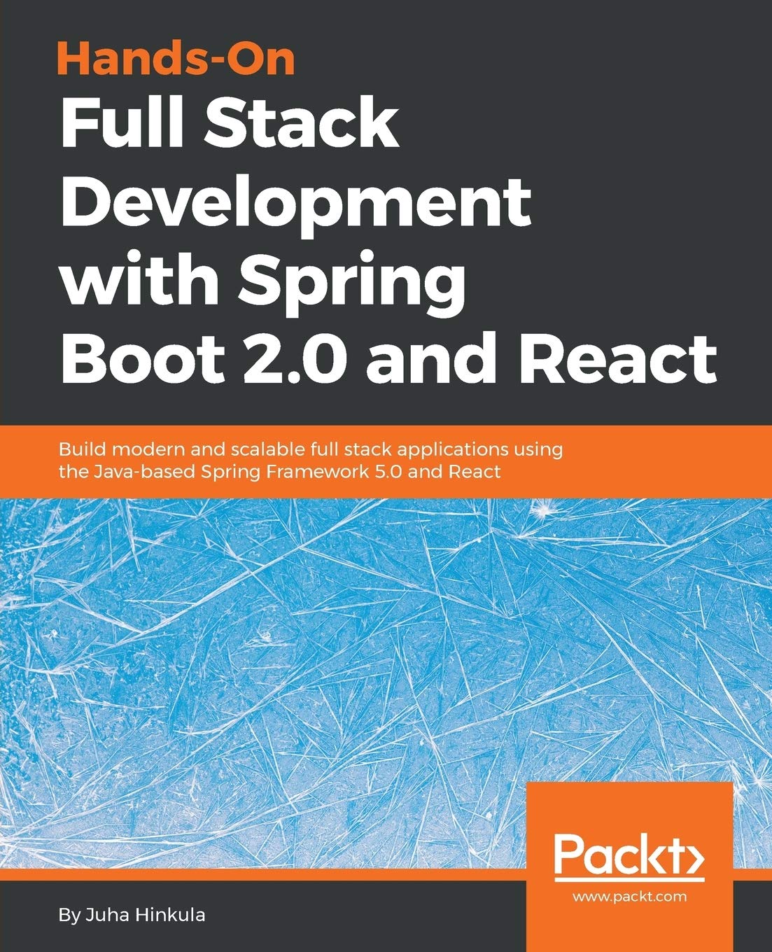 Book Cover Hands-On Full Stack Development with Spring Boot 2.0 and React: Build modern and scalable full stack applications using the Java-based Spring Framework 5.0 and React