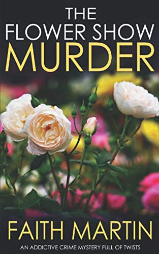 Book Cover THE FLOWER SHOW MURDER an addictive crime mystery full of twists (Monica Noble Detective)