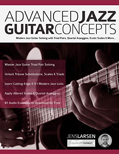Book Cover Advanced Jazz Guitar Concepts: Modern Jazz Guitar Soloing with Triad Pairs, Quartal Arpeggios, Exotic Scales and More