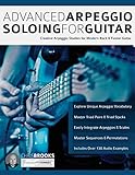 Advanced Arpeggio Soloing for Guitar: Creative Arpeggio Studies for Modern Rock & Fusion Guitar (Learn Rock Guitar Technique)