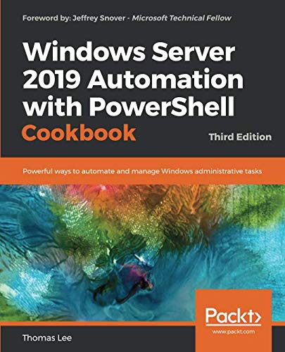 Book Cover Windows Server 2019 Automation with PowerShell Cookbook: Powerful ways to automate and manage Windows administrative tasks, 3rd Edition
