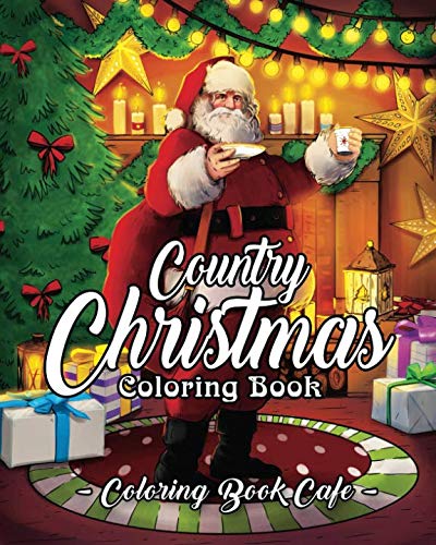 Book Cover Country Christmas Coloring Book: An Adult Coloring Book Featuring Festive and Beautiful Christmas Scenes in the Country