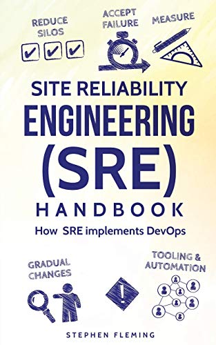 Book Cover Site Reliability Engineering (SRE) Handbook: How SRE implements DevOps