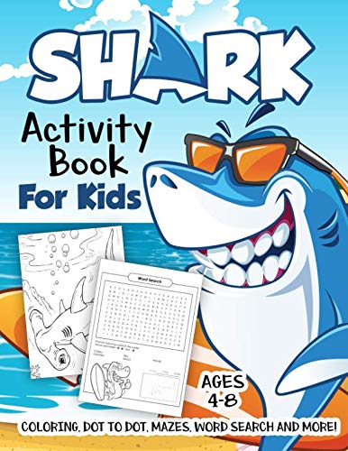 Book Cover Shark Activity Book for Kids Ages 4-8: A Fun Kid Workbook Game For Learning, Fish Coloring, Dot to Dot, Mazes, Word Search and More!