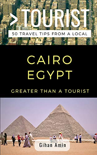 Book Cover GREATER THAN A TOURIST- CAIRO EGYPT: 50 Travel Tips From a Local