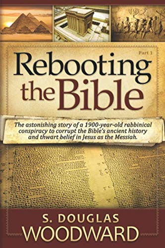 Book Cover Rebooting the Bible: Exposing the Second Century Conspiracy to Corrupt the Scripture and Alter Biblical Chronology