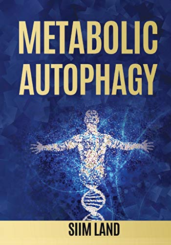 Book Cover Metabolic Autophagy: Practice Intermittent Fasting and Resistance Training to Build Muscle and Promote Longevity (Metabolic Autophagy Diet)