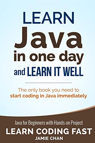 Book Cover Java: Learn Java in One Day and Learn It Well. Java for Beginners with Hands-on Project. (Learn Coding Fast with Hands-On Project)