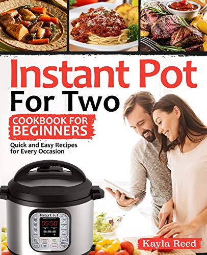Book Cover Instant Pot For Two Cookbook For Beginners: Quick And Easy Recipes For Every Occasion (Instant Pot Cookbook For Two)