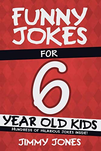 Book Cover Funny Jokes For 6 Year Old Kids: Hundreds of really funny, hilarious Jokes, Riddles, Tongue Twisters and Knock Knock Jokes for 6 year old kids!