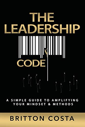 Book Cover The Leadership Code: A Simple Guide to Amplifying Your Mindset & Methods