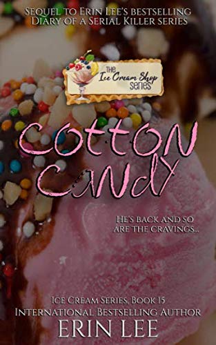 Book Cover Cotton Candy: The Sequel to Erin Lee's Diary of a Serial Killer Series (Ice Cream Shop Series)