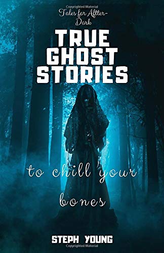 Book Cover TRUE GHOST STORIES: to chill your bones.: Tales for After-Dark: True Ghost Stories.