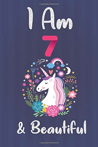 Book Cover I Am 7 & Beautiful: Unicorn Notebook Journal for Girls, Happy Birthday Gift for Children, 7 Years Old, Birthday Unicorn Journal for Kids
