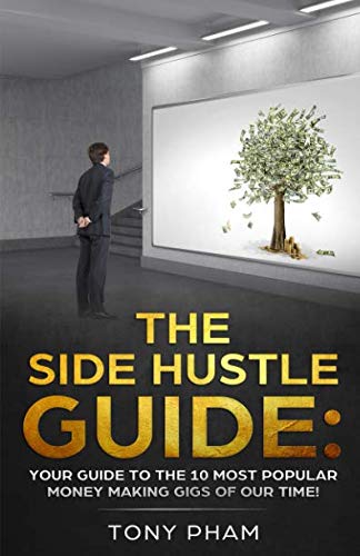 Book Cover The SIDE HUSTLE Guide: Your guide to the 10 most popular money making gigs of our time!