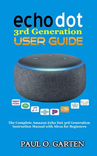 Book Cover Echo Dot 3rd Generation User Guide: The Complete Amazon Echo 3rd Generation Instruction Manual with Alexa for Beginners