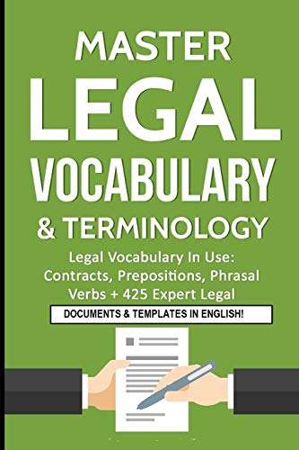 Book Cover Master Legal Vocabulary & Terminology- Legal Vocabulary In Use: Contracts, Prepositions, Phrasal Verbs + 425 Expert Legal Documents & Templates in English!