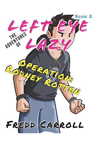 Book Cover The Adventures of Left Eye Lazy OPERATION: RODNEY ROTTEN
