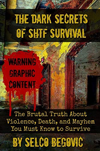 Book Cover The Dark Secrets of SHTF Survival: The Brutal Truth About Violence, Death, & Mayhem You Must Know to Survive