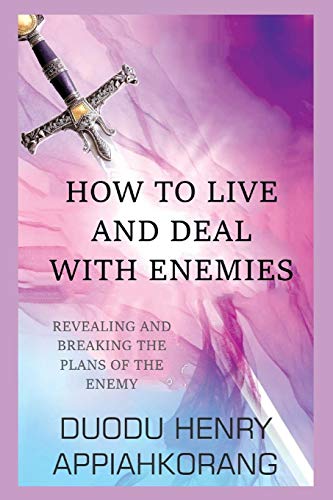 Book Cover HOW TO LIVE AND DEAL WITH ENEMIES: unmasking the secrets of the enemy (Dominating the systems of the Enemy)