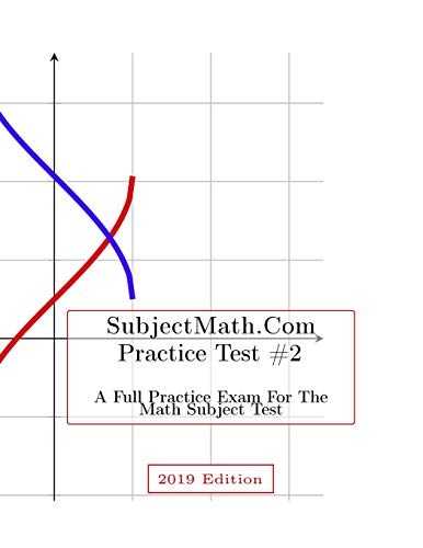 Book Cover SubjectMath.com Practice Test #2, 2019 Edition: A Full Practice Test for the Math Subject Exam