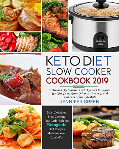 Book Cover Keto Diet Slow Cooker Cookbook 2019: Delicious Ketogenic Diet Recipes to Rapid Weight Loss, Save Time& Money, and Improve Your Lifestyle