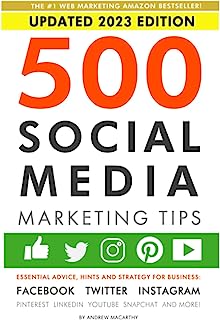 Book Cover 500 Social Media Marketing Tips: Essential Advice, Hints and Strategy for Business: Facebook, Twitter, Instagram, Pinterest, LinkedIn, YouTube, Snapchat, and More!