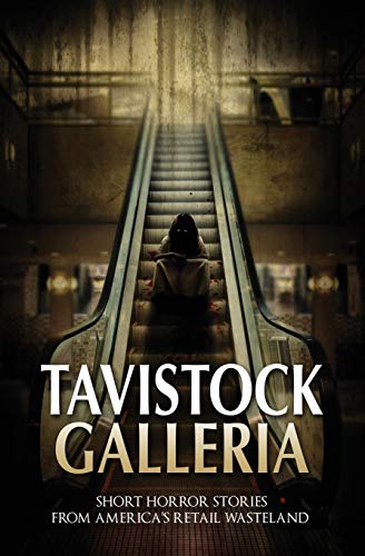 Book Cover Tavistock Galleria: Short Horror Stories From America’s Retail Wasteland (Haunted Library)