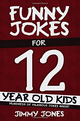 Book Cover Funny Jokes For 12 Year Old Kids: Hundreds of really funny, hilarious Jokes, Riddles, Tongue Twisters and Knock Knock Jokes for 12 year old kids!