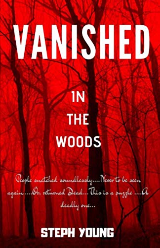 Book Cover VANISHED IN THE WOODS: Missing Children, Missing Hikers, Missing in National Parks. Supernatural Abductions. Monsters. Underground Bases