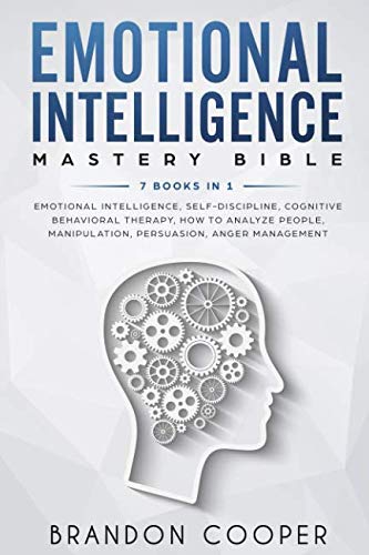 Book Cover Emotional Intelligence Mastery Bible: 7 BOOKS IN 1 - Emotional Intelligence, Self-Discipline, Cognitive Behavioral Therapy, How to Analyze People, Manipulation, Persuasion, Anger Management