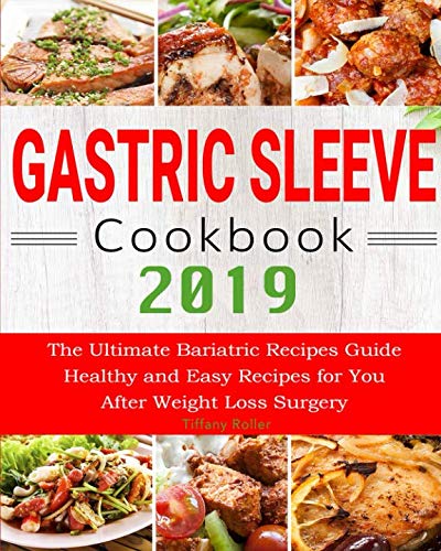 Book Cover Gastric Sleeve Cookbook 2019: The Ultimate Bariatric Recipes Guide Healthy and Easy Recipes for You After Weight Loss Surgery