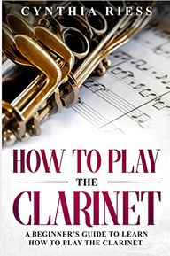 How to Play the Clarinet: A Beginner’s Guide to Learn How to Play the Clarinet